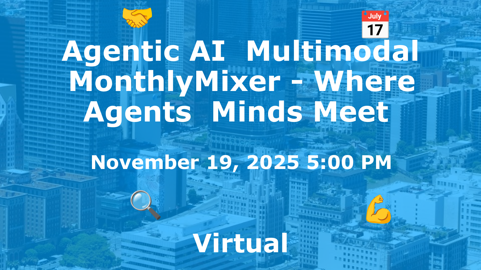 Agentic AI  Multimodal MonthlyMixer - Where Agents  Minds Meet  event image